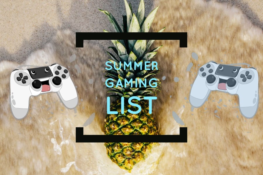 Summer Gaming List for having fun and learning stuff over the summer